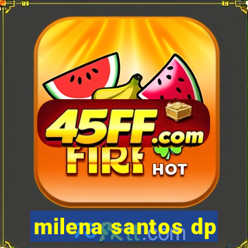 milena santos dp